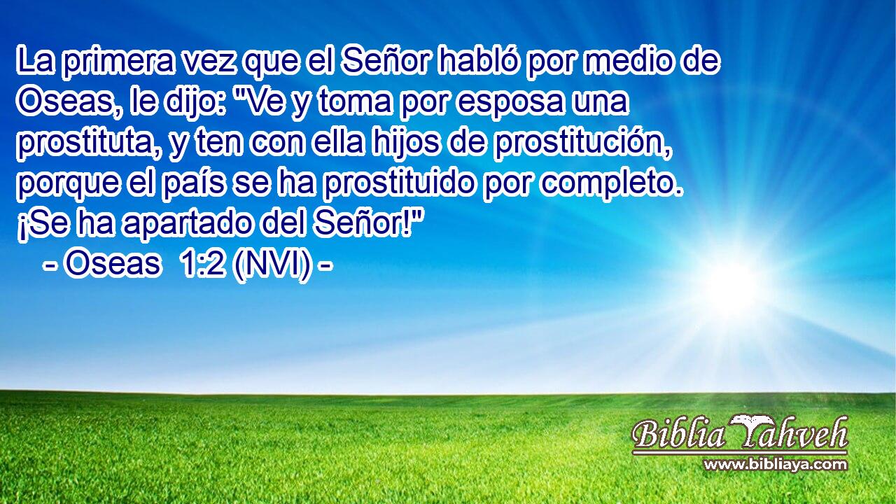  La primera vez que el Señor habló por medio de Oseas, le dijo: 