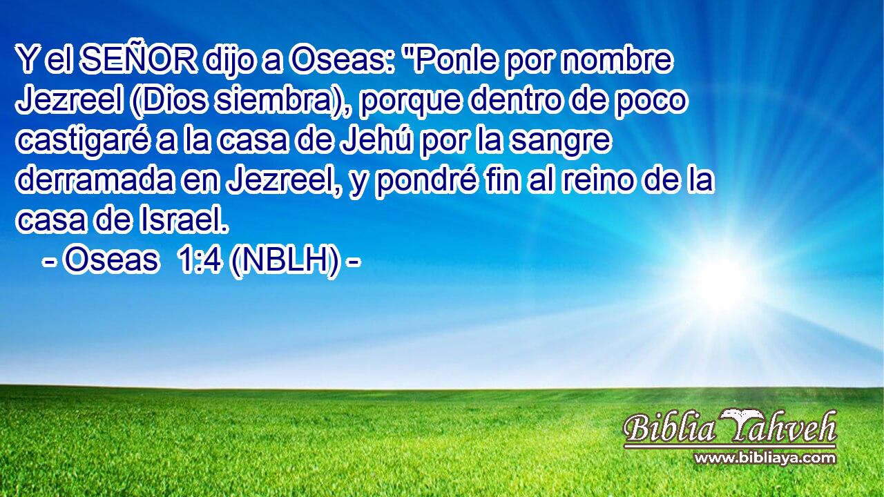  Y el SEÑOR dijo a Oseas: 