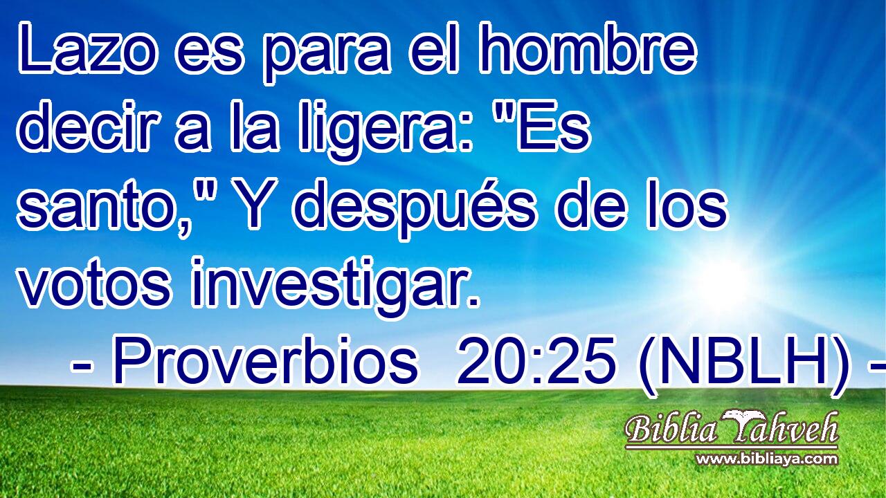  Lazo es para el hombre decir a la ligera: 