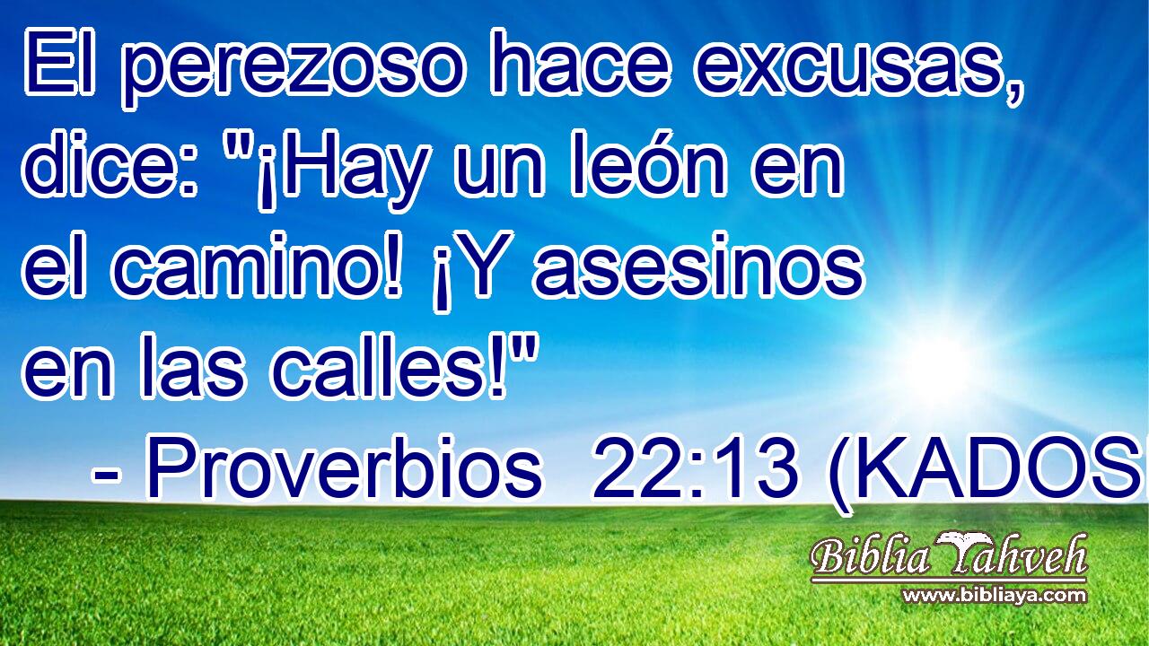  El perezoso hace excusas, dice: 