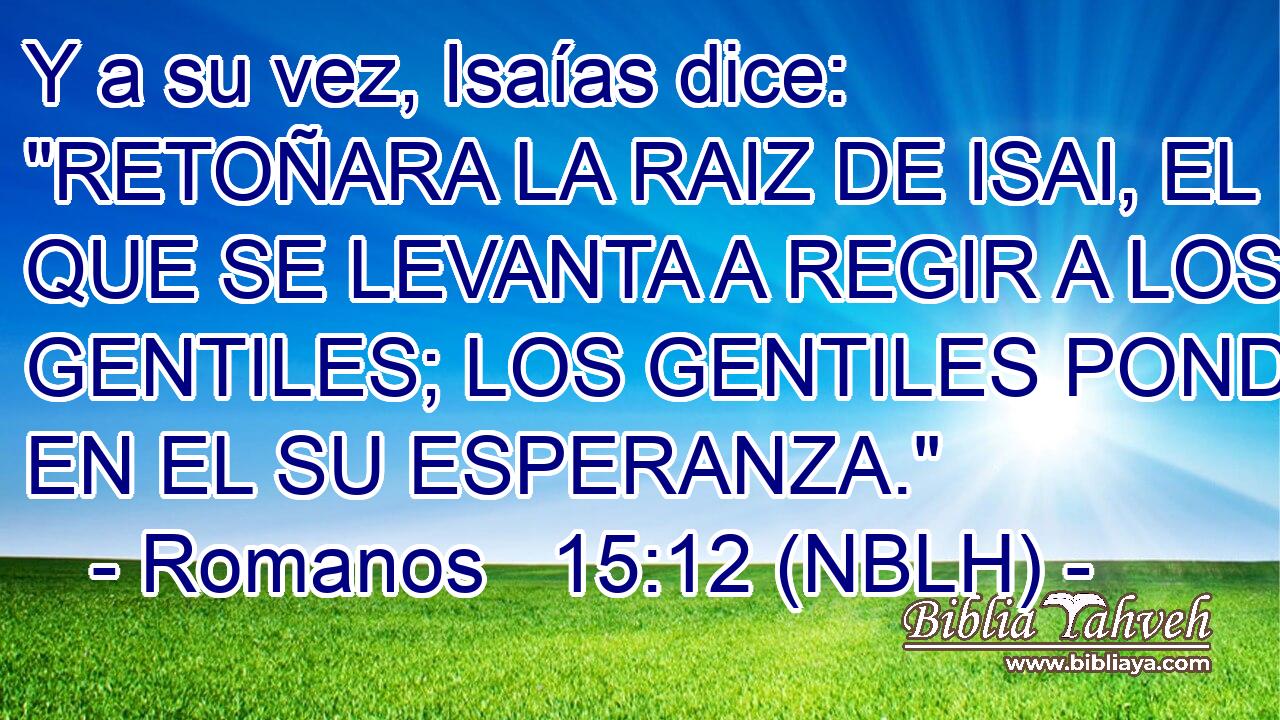  Y a su vez, Isaías dice: 