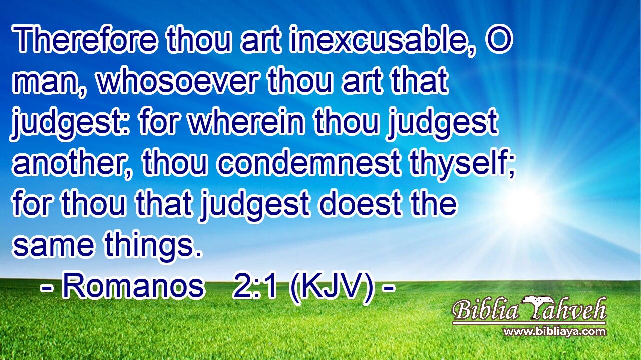 Romanos 2 1 Kjv Therefore Thou Art Inexcusable O Man Whoso