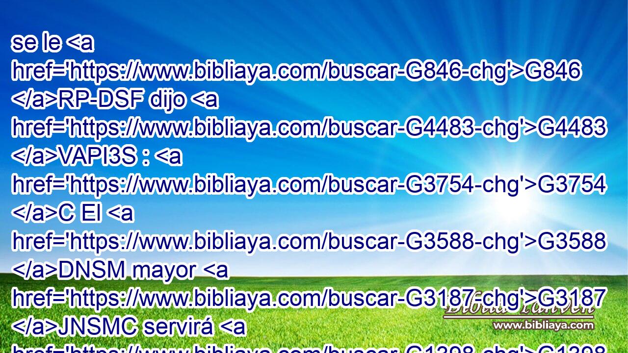 se le G846 RP-DSF dijo G4483 VAPI3S : G3754 C El G3588 DNSM mayor G3187 JNSMC servirá G1398 VFAI3S al G3588 DDSM menor. G1640 JDSM 