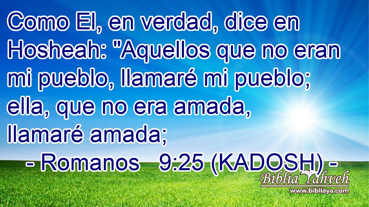  Como El, en verdad, dice en Hosheah: 