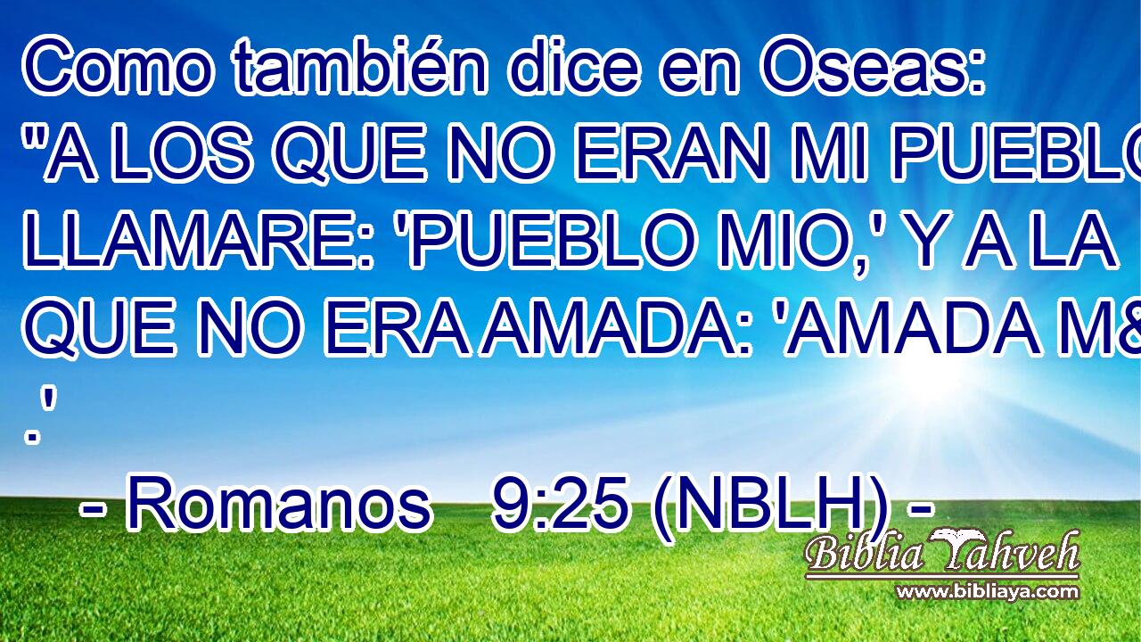  Como también dice en Oseas: 
