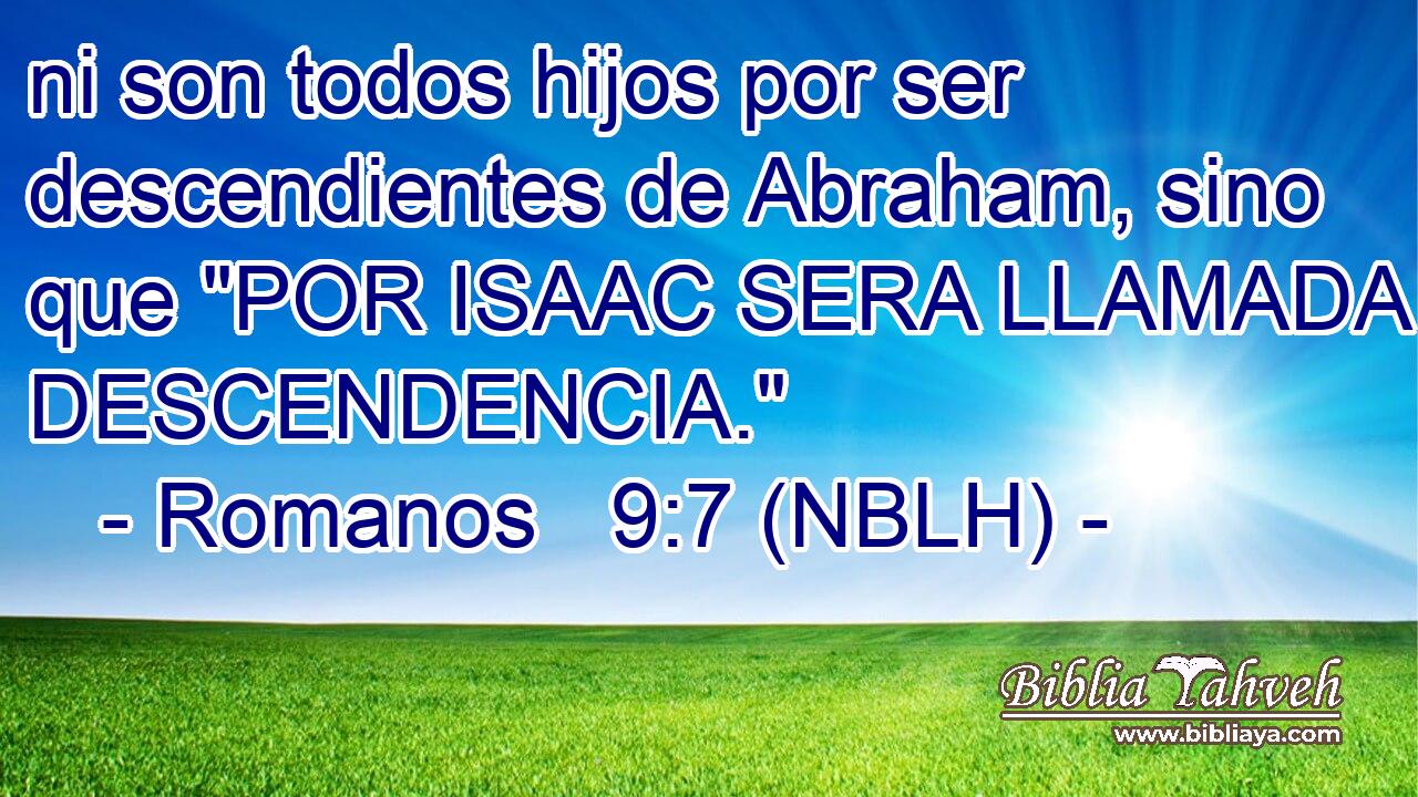 ni son todos hijos por ser descendientes de Abraham, sino que 