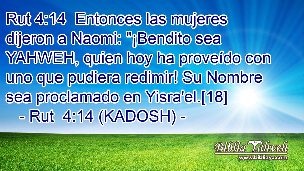  Entonces las mujeres dijeron a Naomi: 