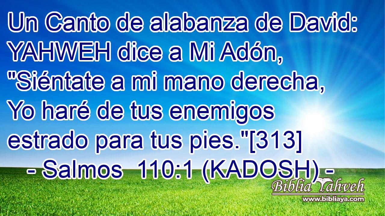  Un Canto de alabanza de David: YAHWEH dice a Mi Adón, 