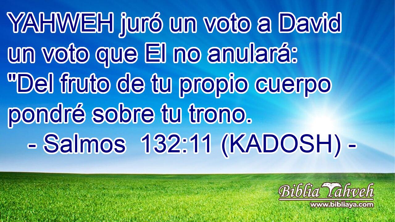  YAHWEH juró un voto a David un voto que El no anulará: 