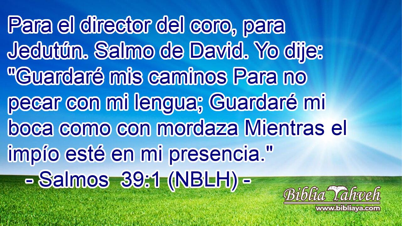  Para el director del coro, para Jedutún. Salmo de David. Yo dije: 