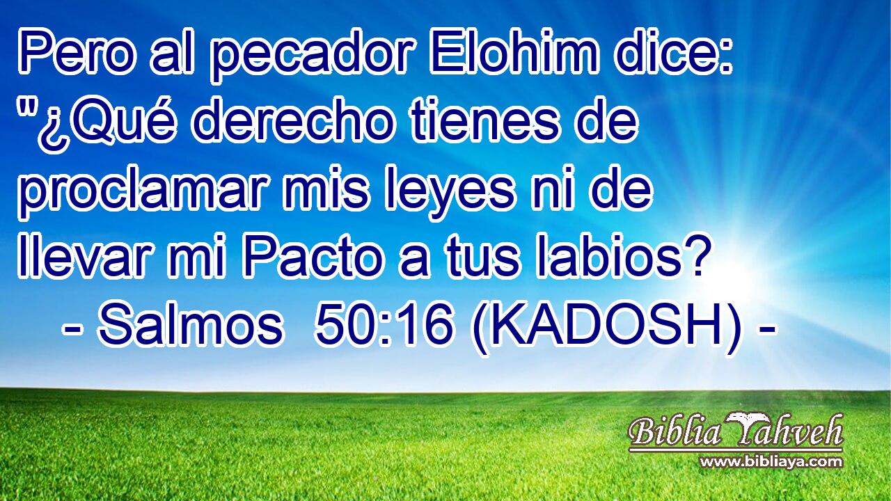  Pero al pecador Elohim dice: 