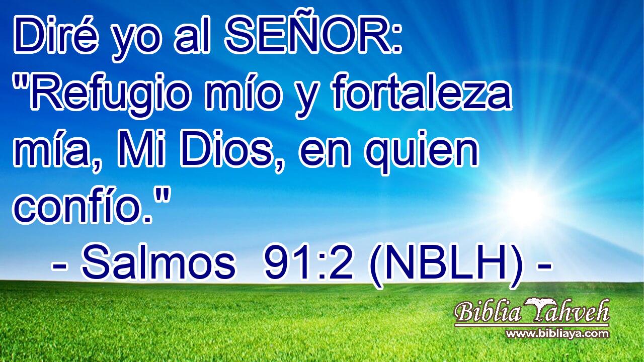  Diré yo al SEÑOR: 