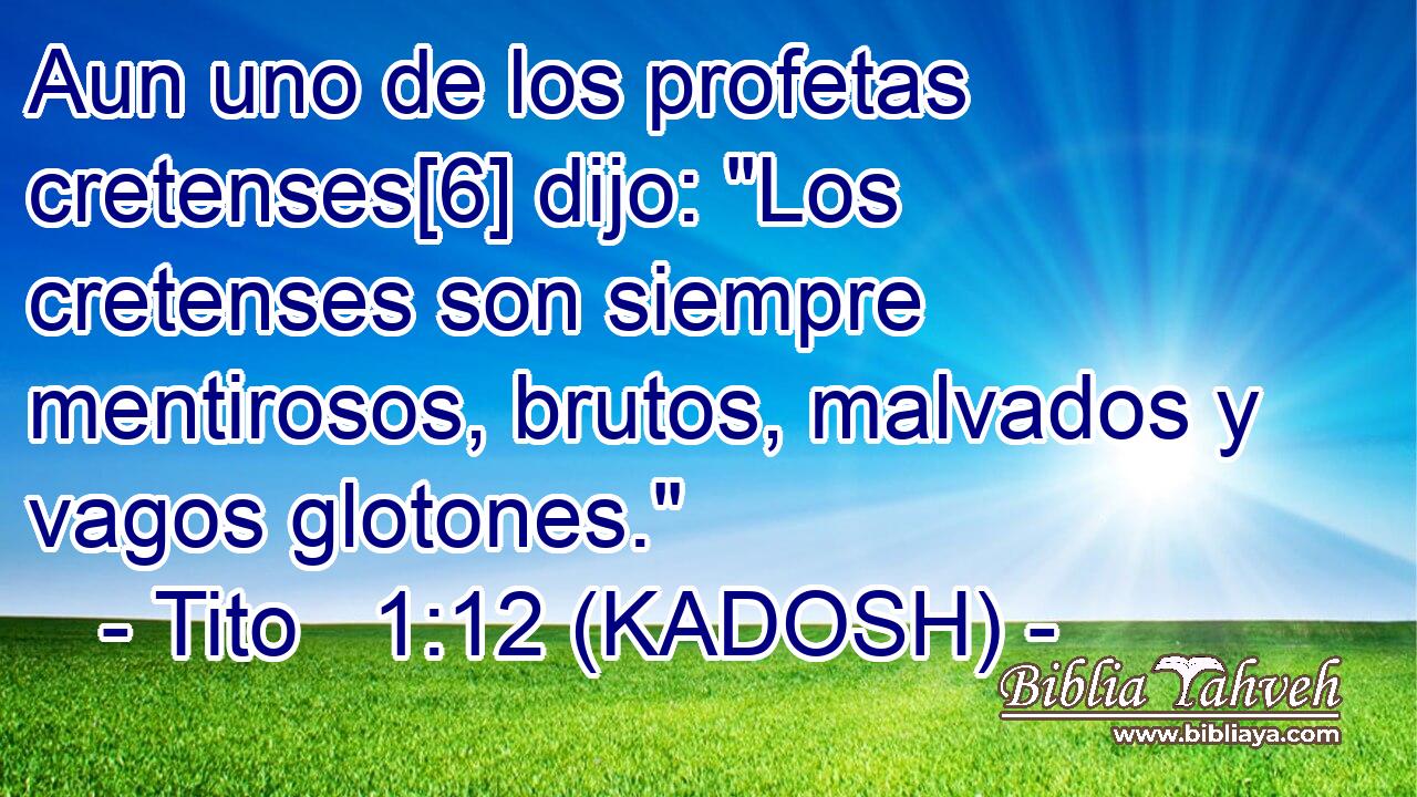  Aun uno de los profetas cretenses[6] dijo: 