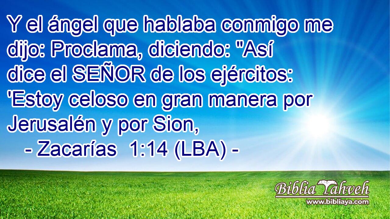 Y el ángel que hablaba conmigo me dijo: Proclama, diciendo: 