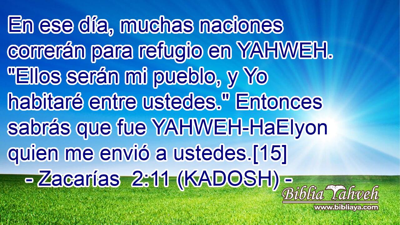  En ese día, muchas naciones correrán para refugio en YAHWEH. 