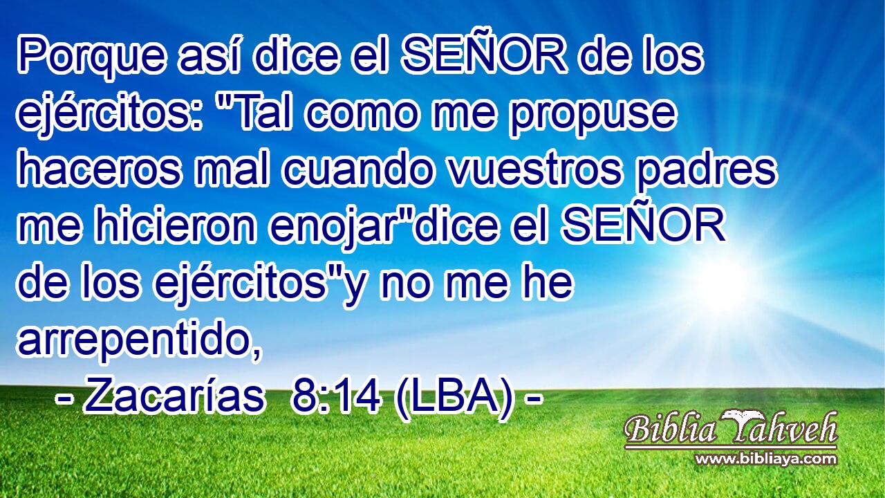 Porque así dice el SEÑOR de los ejércitos: 